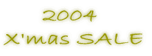 2004  X'mas SALE 